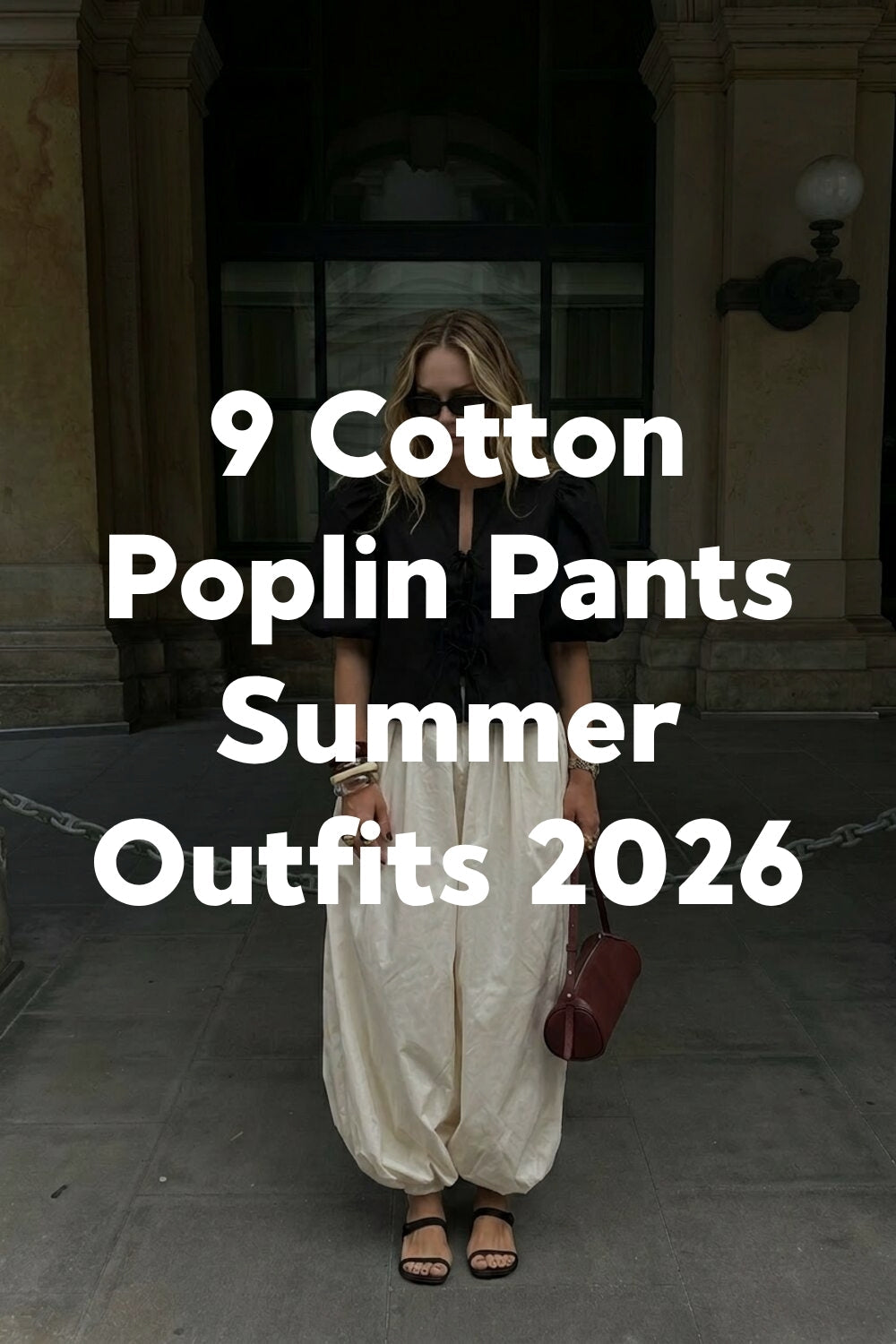 9 Cotton Poplin Pants Summer Outfits