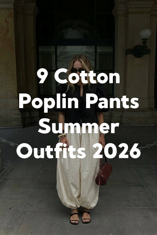 9 Cotton Poplin Pants Summer Outfits